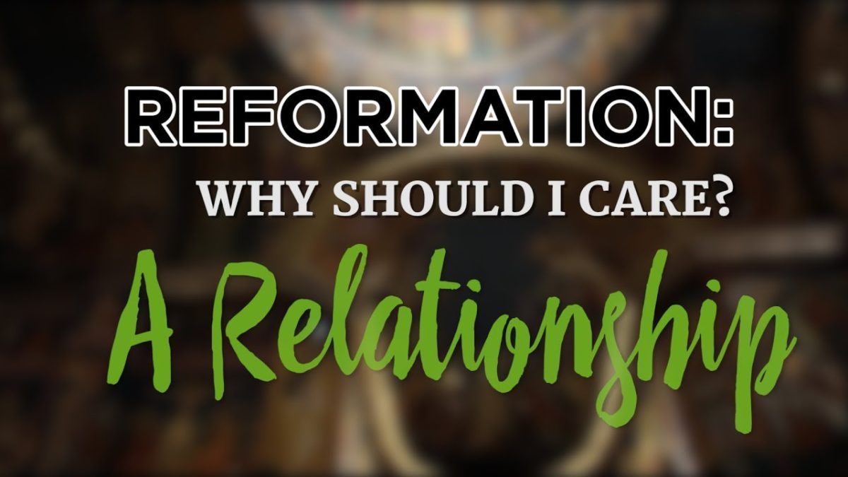 Reformation: Why Should I Care? A Relationship – YouTube