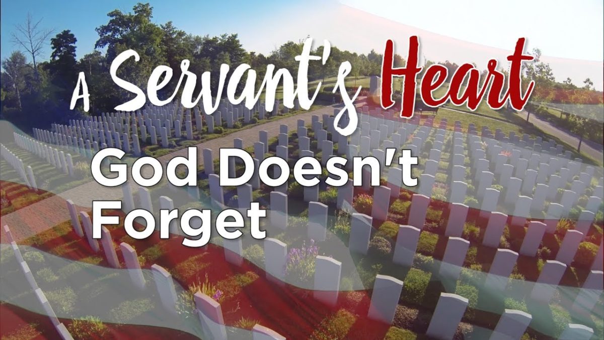 A Servant’s Heart: God Doesn’t Forget – YouTube