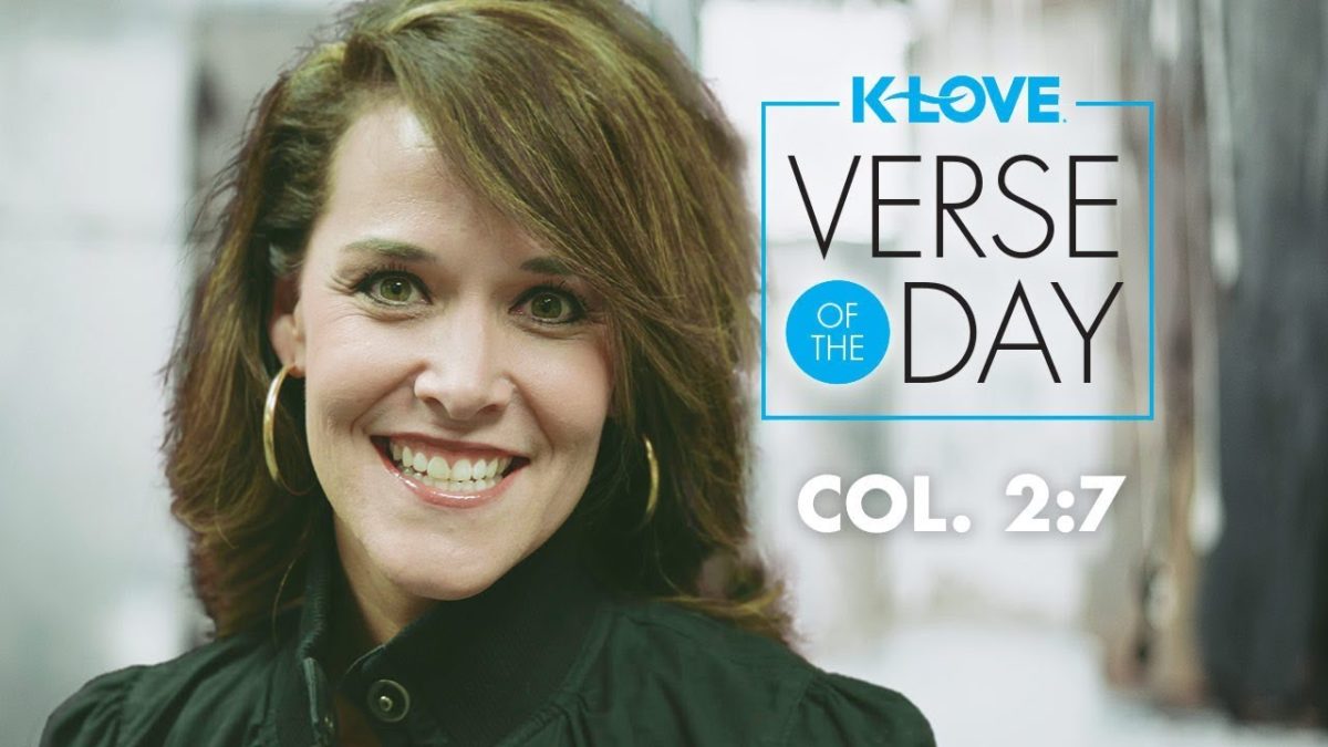 K-LOVE’s Verse of the Day: Colossians 2:7 – YouTube