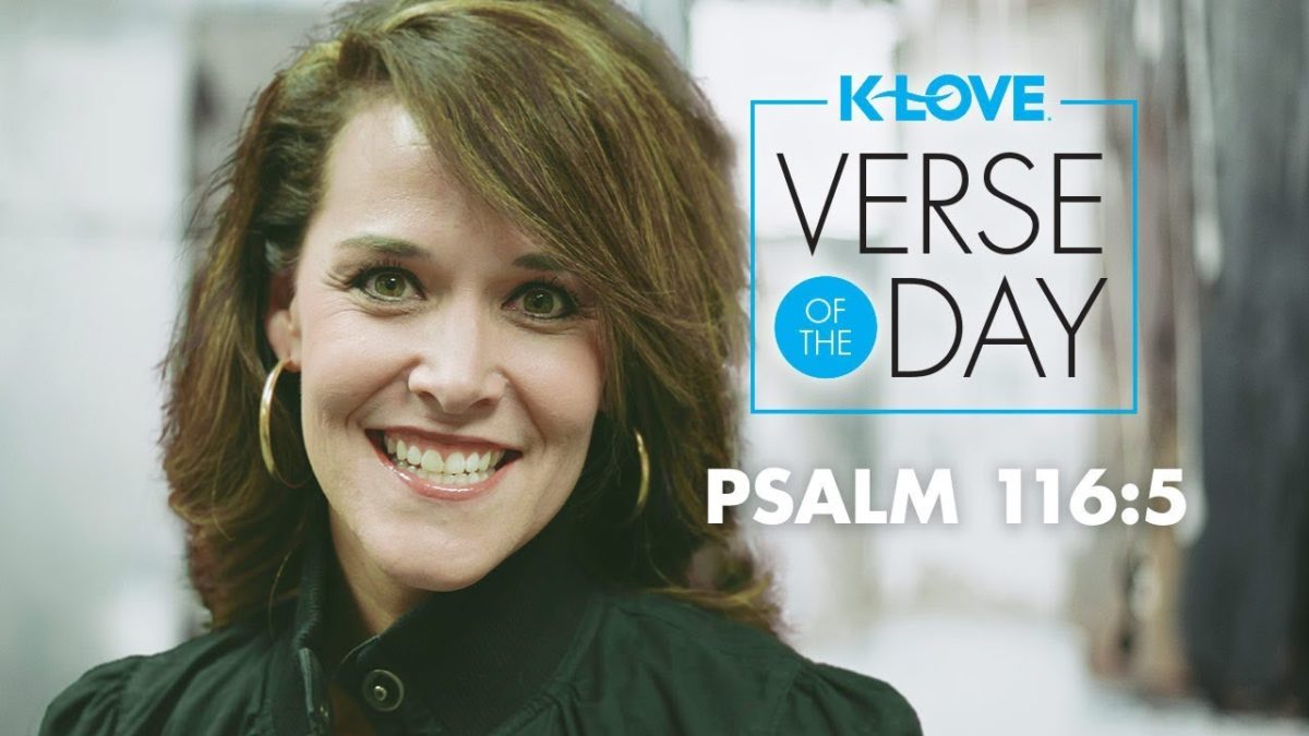 K-LOVE’s Verse of the Day: Psalm 116:5 – YouTube