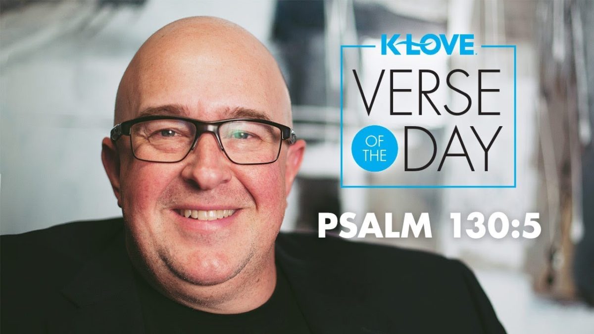 K-LOVE’s Verse of the Day: Psalm 130:5