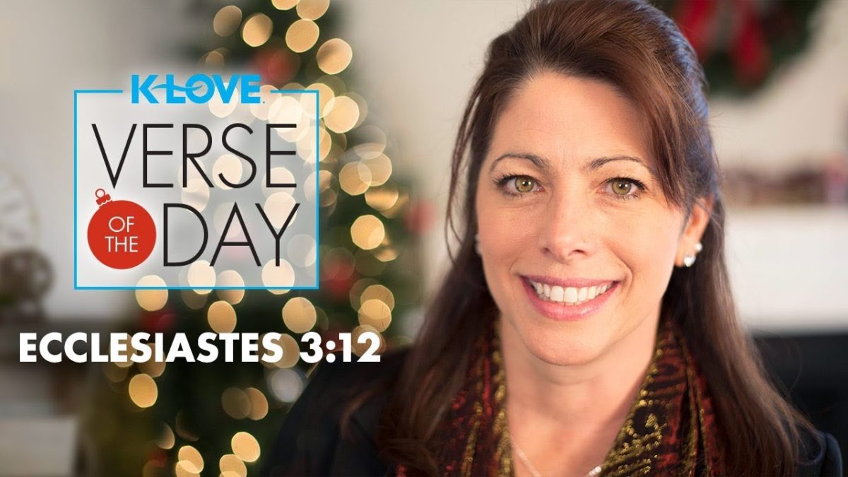 K-LOVE’s Verse of the Day: Ecclesiastes 3:12 – YouTube