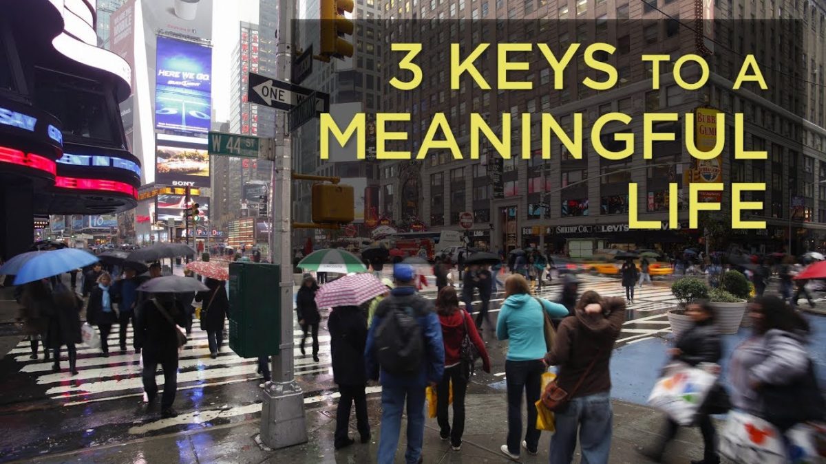 3 Keys to a Meaningful Life – YouTube