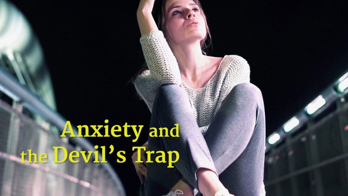 Anxiety and the Devil’s Trap – YouTube
