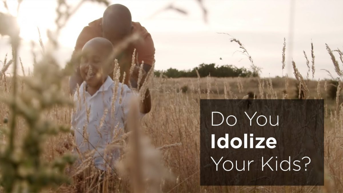 Do You Idolize Your Kids? – YouTube