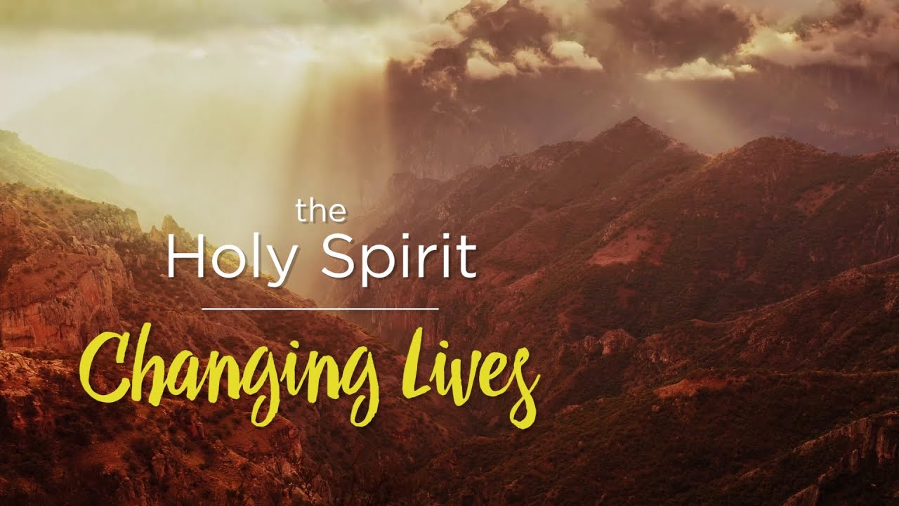 The Holy Spirit: Changing Lives – YouTube