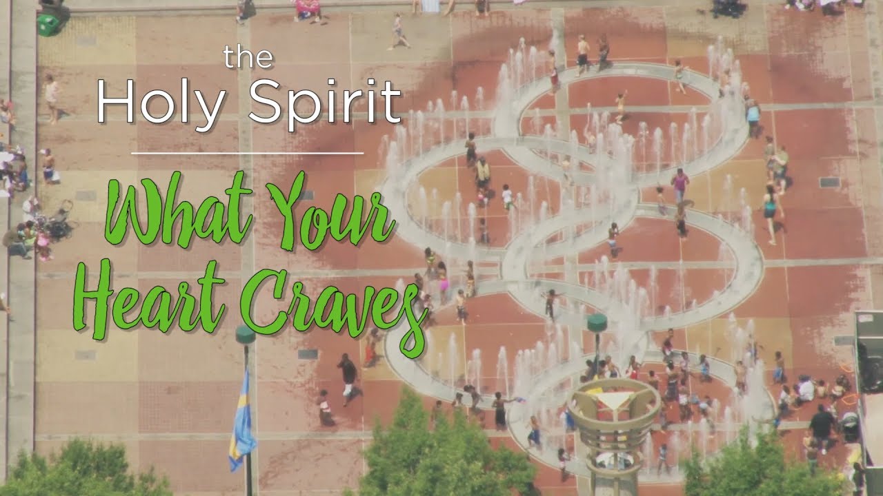The Holy Spirit: What Your Heart Craves – YouTube