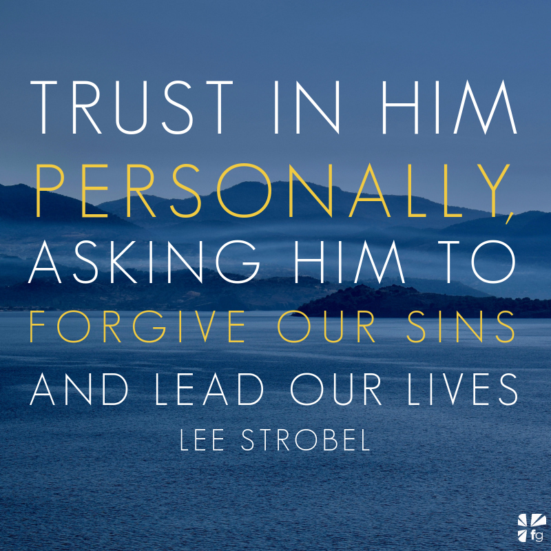 Belief That vs. Belief In | Lee Strobel – FaithGateway