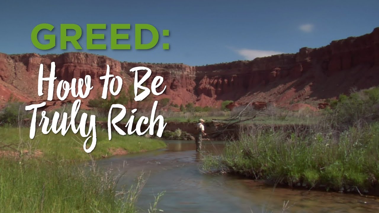 Greed: How to Be Truly Rich – YouTube