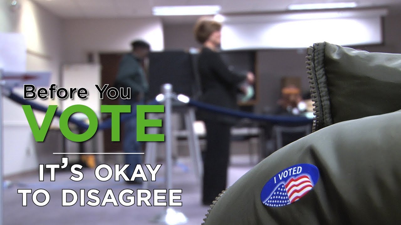 Before You Vote: It’s Okay to Disagree – YouTube