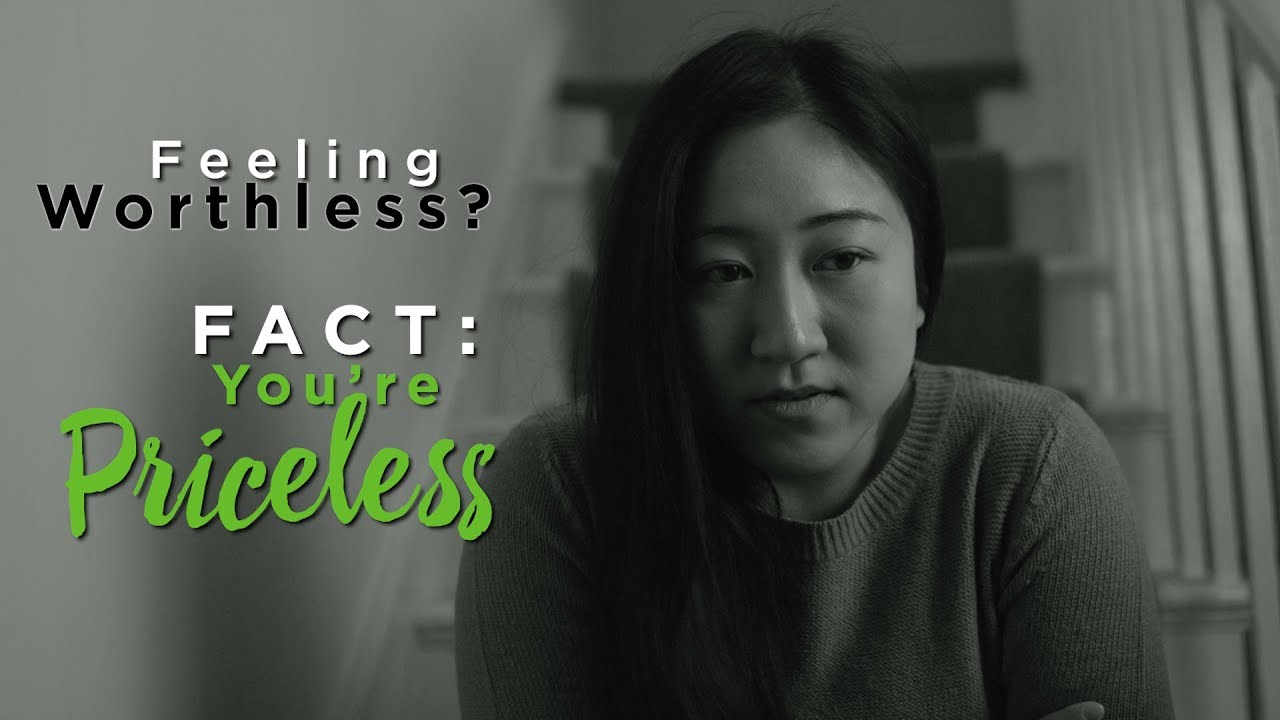 Feeling Worthless? Fact: You’re Priceless – YouTube