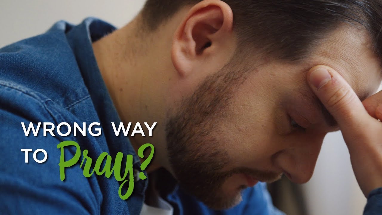 Wrong Way to Pray? – YouTube