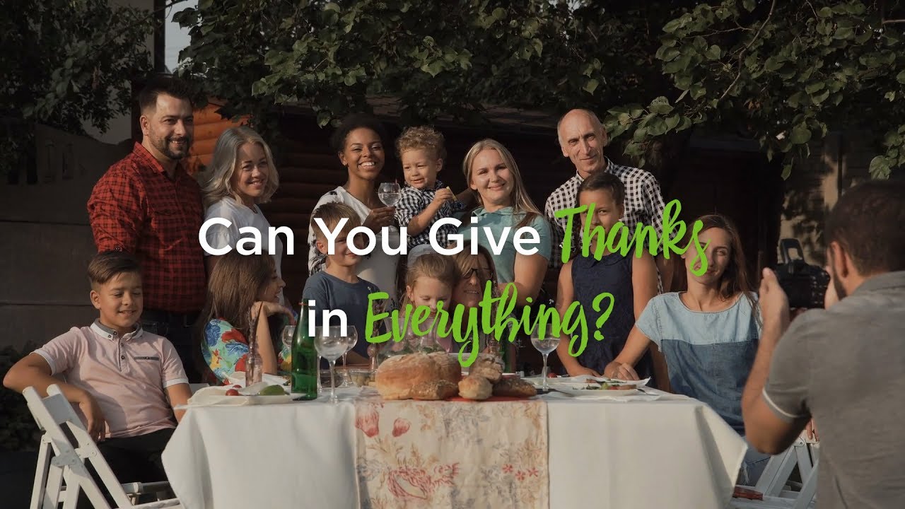 Can You Give Thanks in Everything? – YouTube