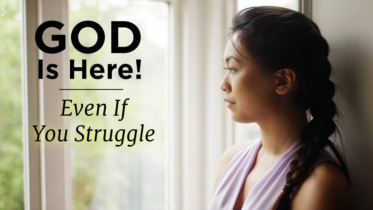 GOD Is Here! Even If You Struggle – YouTube