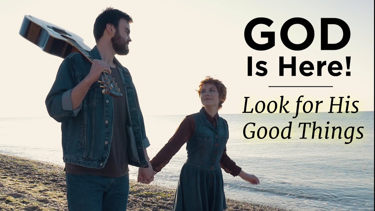 GOD Is Here! Look for His Good Things – YouTube