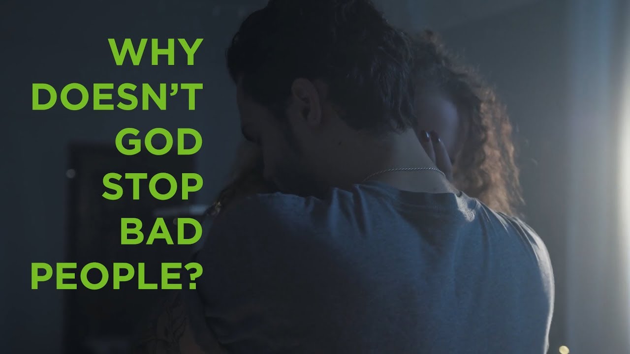 Why Doesn’t God Stop Bad People? – YouTube