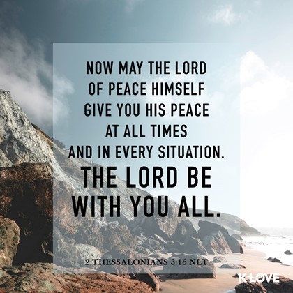 K-LOVE VotD – December 12, 2018 – 2 Thessalonians 3:16 NLT