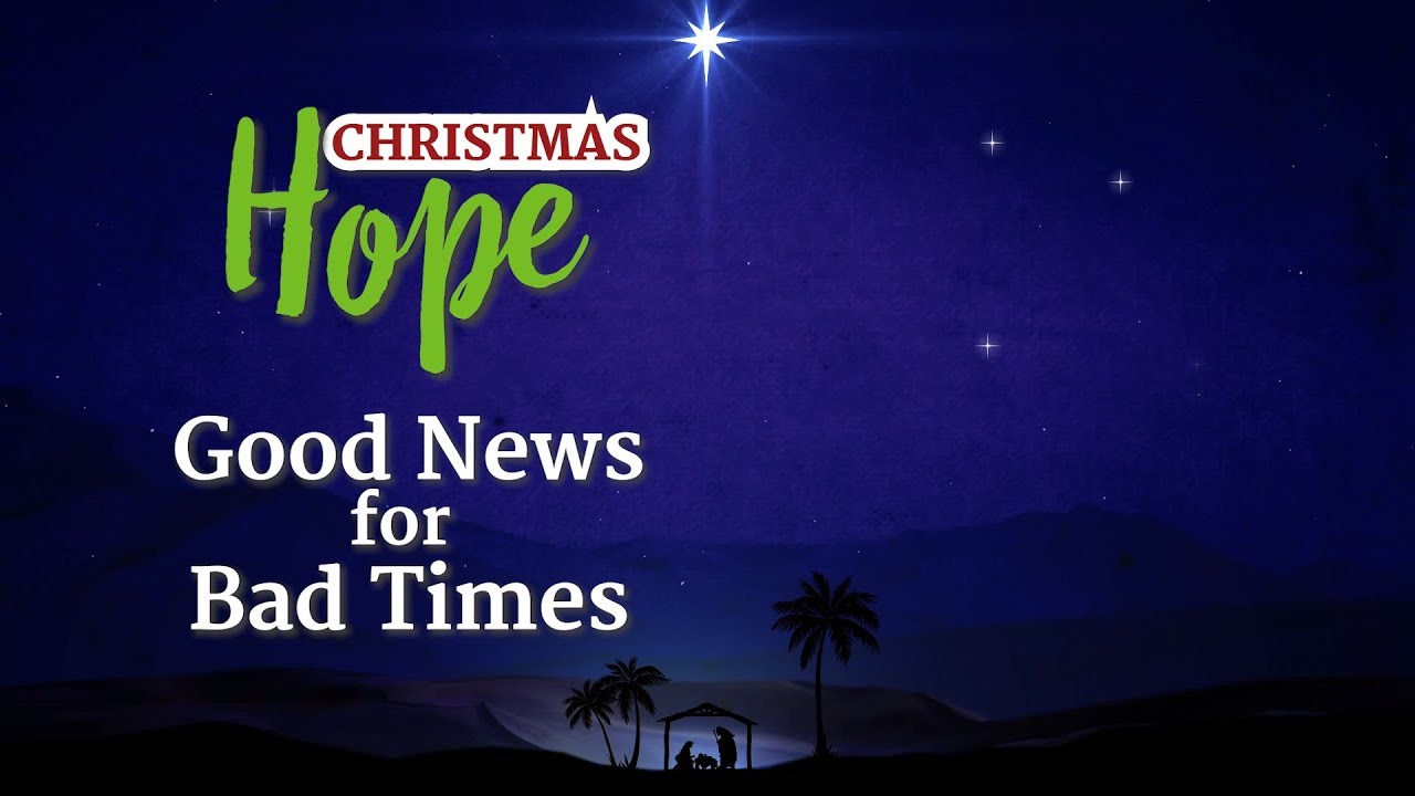 Christmas Hope: Good News for Bad Times – YouTube