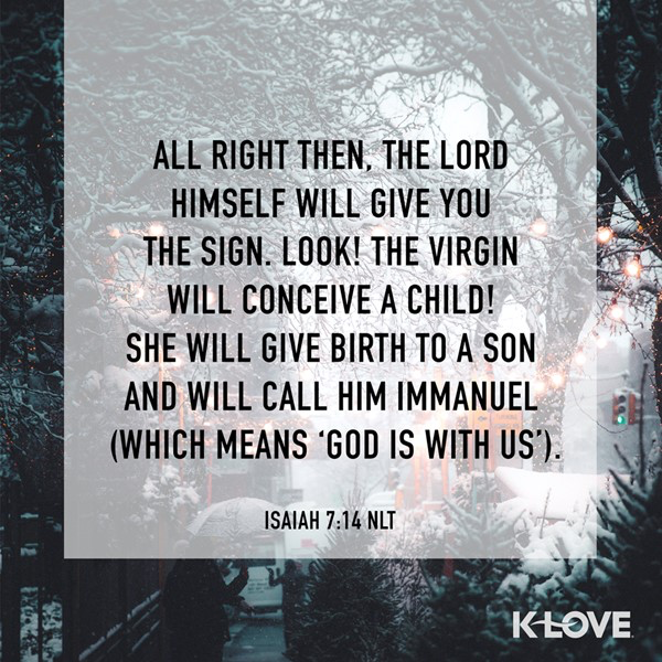 K-LOVE VotD – December 22, 2018 – Isaiah 7:14 (NLT)
