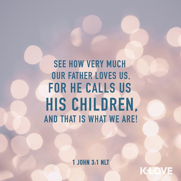 K-LOVE VotD – December 31, 2018 – 1 John 3:1 (NLT)
