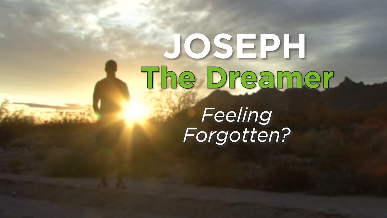 Joseph the Dreamer: Feeling Forgotten? – YouTube