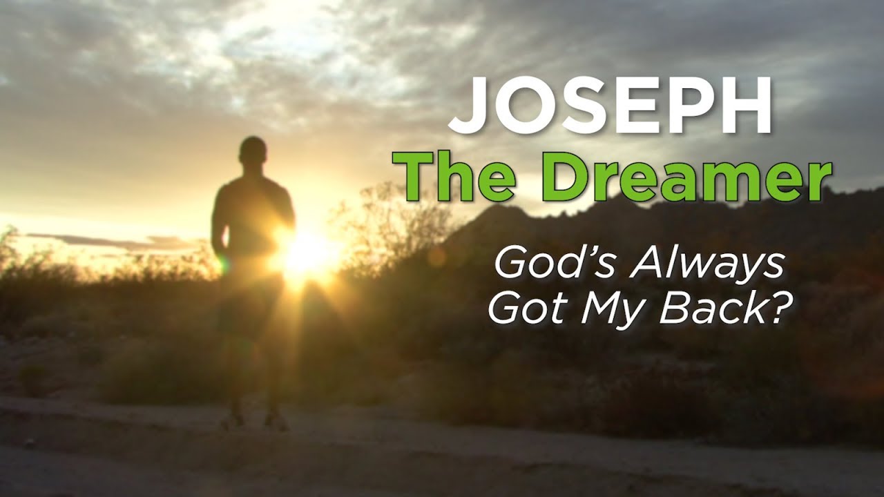 Joseph the Dreamer: God’s Always Got My Back? – YouTube