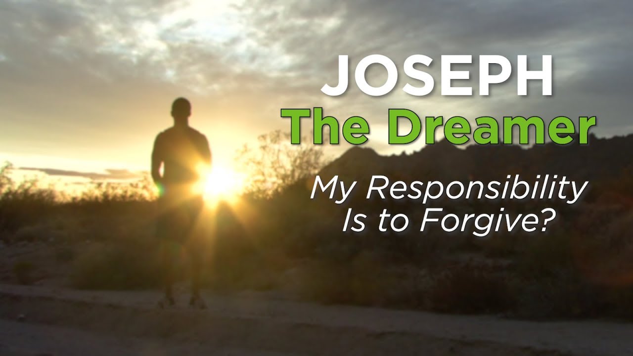 Joseph the Dreamer: My Responsibility Is to Forgive? – YouTube