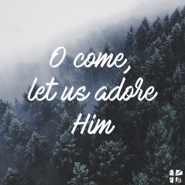 O Come, Let Us Adore Him – FaithGateway