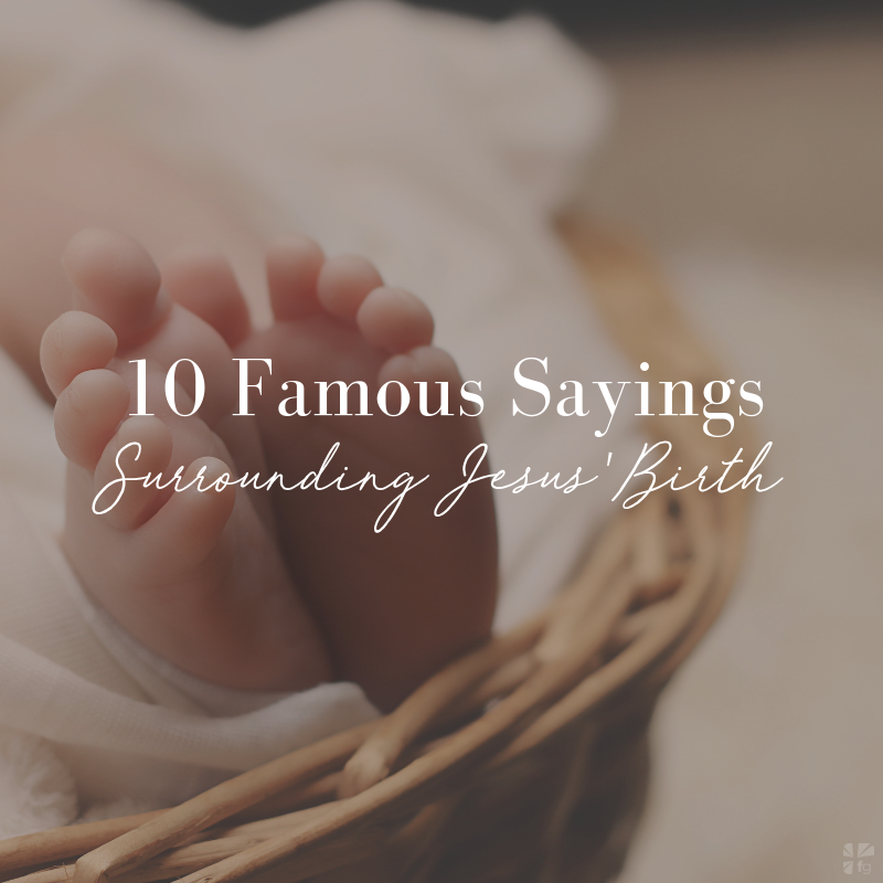 10-famous-sayings-surrounding-jesus-birth-faithgateway-life