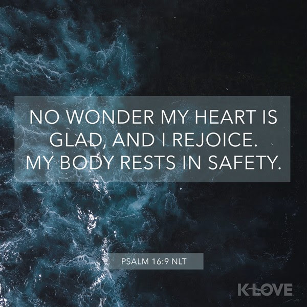 K-LOVE VotD – December 14, 2018 – Psalm 16:9 (NLT)