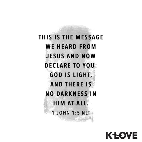 K-LOVE VotD – January 12, 2019 – 1 John 1:5 (NLT)