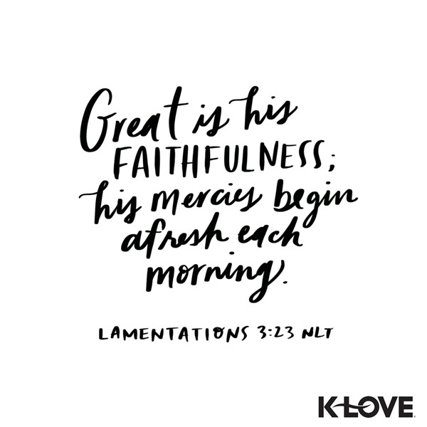 K-LOVE VotD – January 13, 2019 – Lamentations 3:23 (NLT)