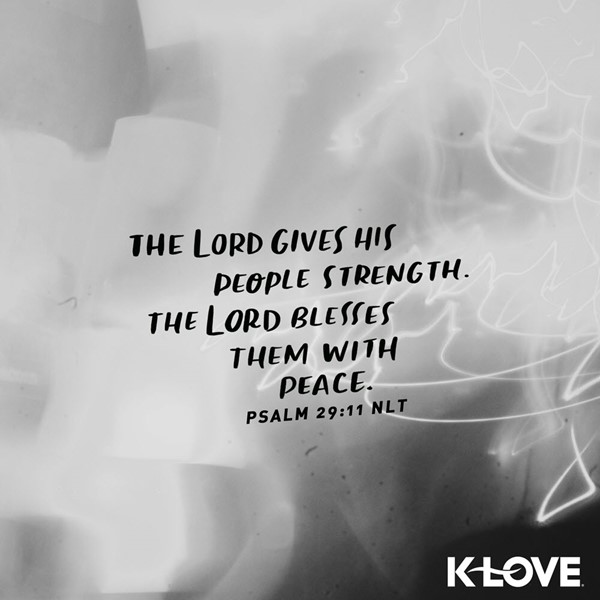 K-LOVE VotD – January 28, 2019 – Psalm 29:11 (NLT)