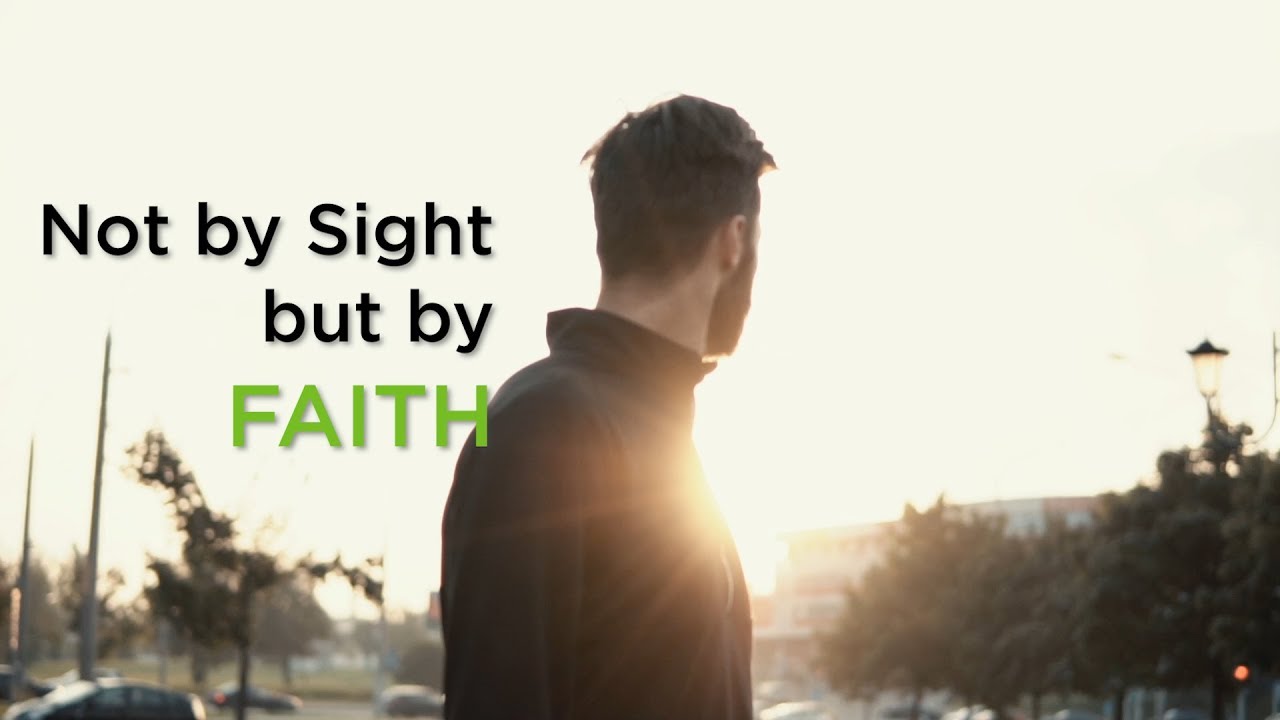 Not by Sight but by Faith Compilation – YouTube