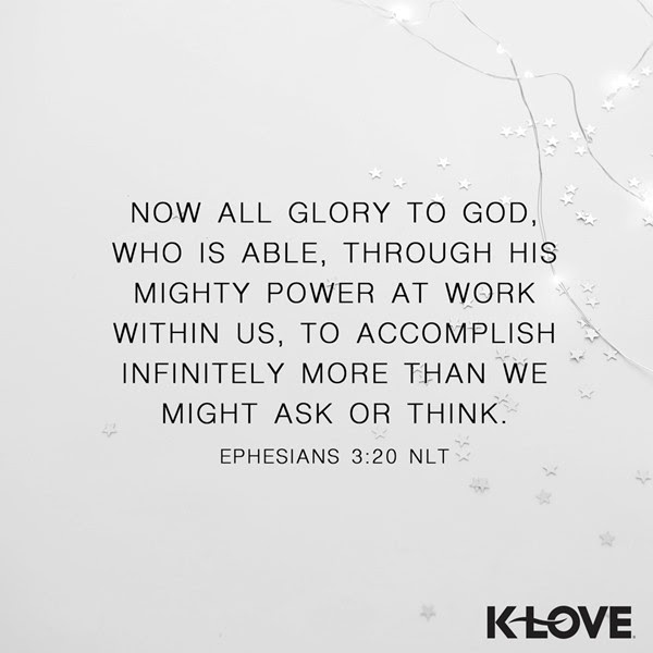 K-LOVE VotD – January 15, 2019 – Ephesians 3:20 (NLT)