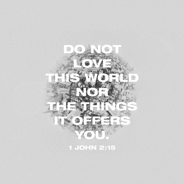 Youversion VotD – February 19, 2019 – 1 John 2:15-16 NLT