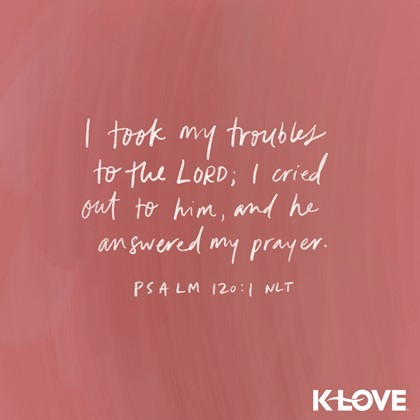 K-LOVE VotD – February 22, 2019 – Psalm 120:1 (NLT)