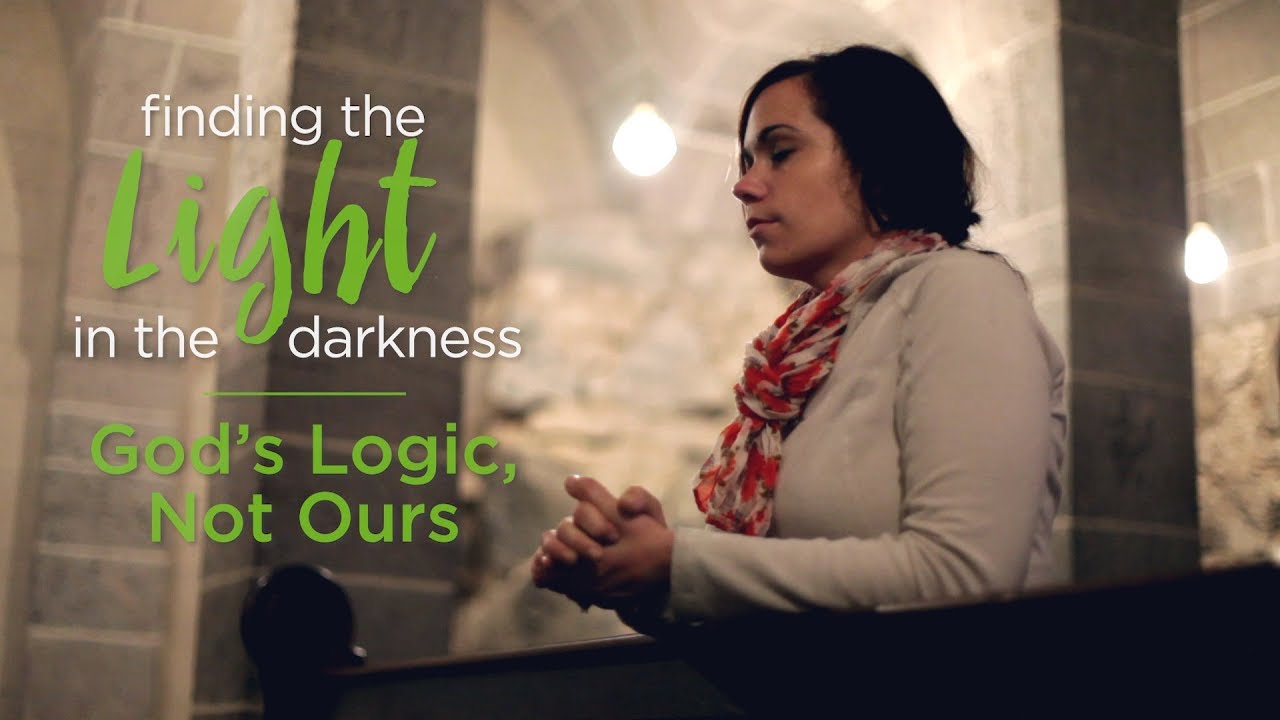 Light in the Darkness: God’s Logic, Not Ours – YouTube