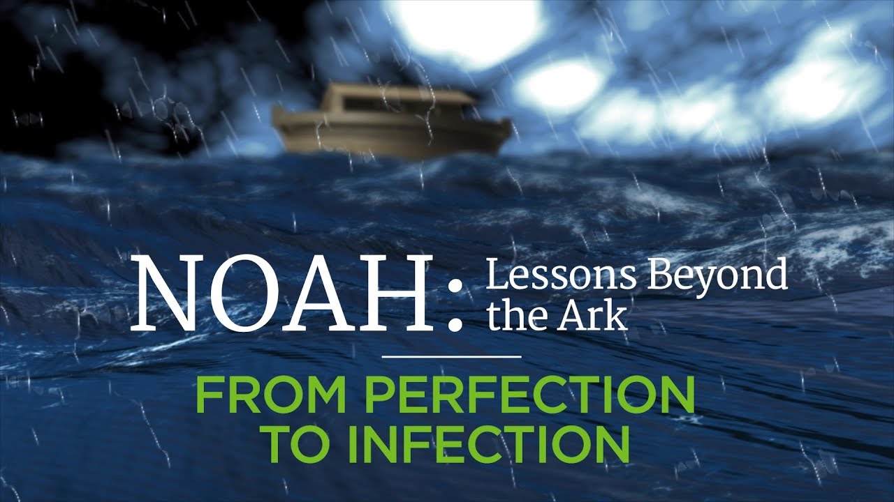 Noah: From Perfection to Infection – YouTube