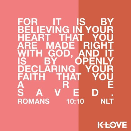 K-LOVE VotD – February 16, 2019 – Romans 10:10 (NLT)