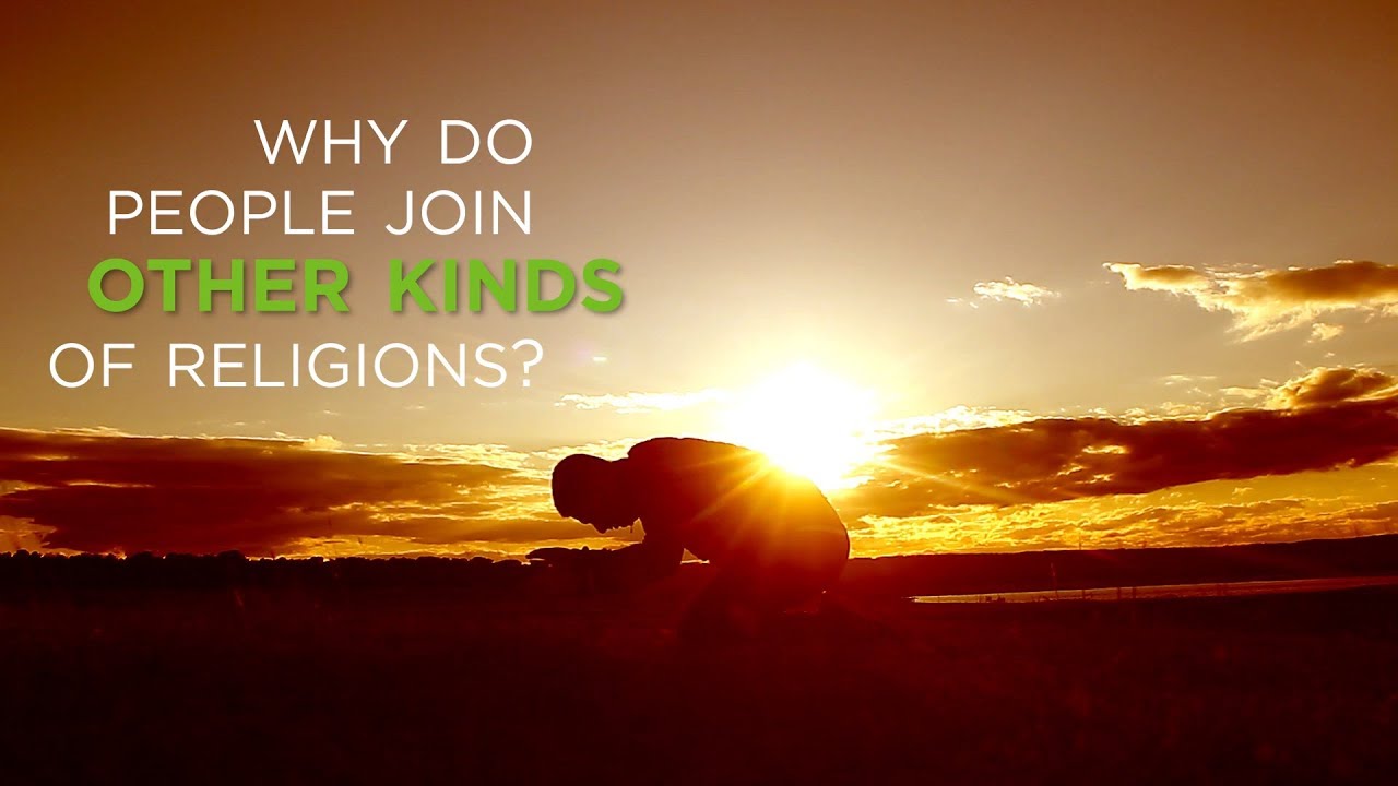Why Do People Join Other Kinds of Religions? – YouTube