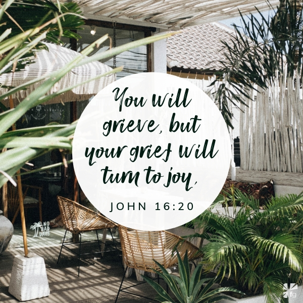 Your Sorrow Will Turn to Joy – FaithGateway