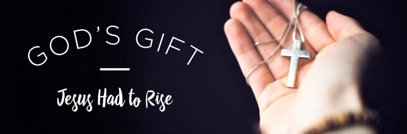 Time of Grace – God’s Gift: Jesus Had to Rise