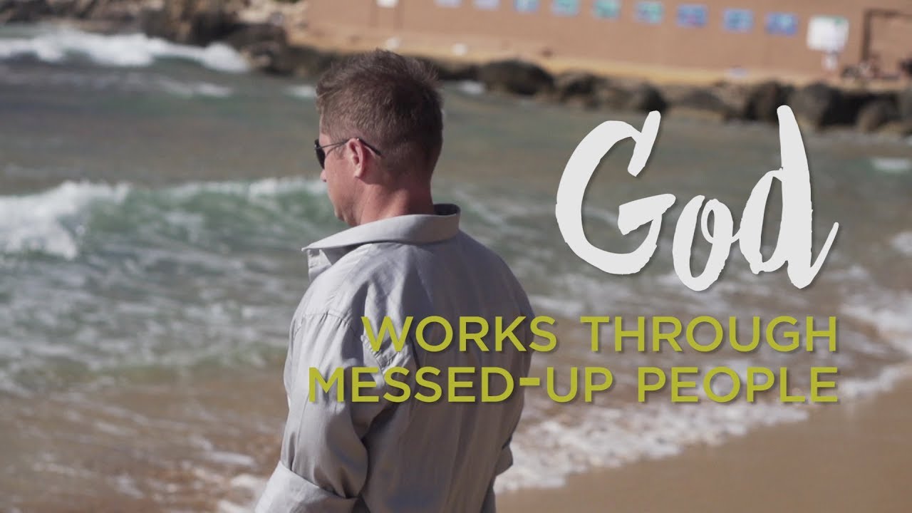 God Works Through Messed-Up People – YouTube