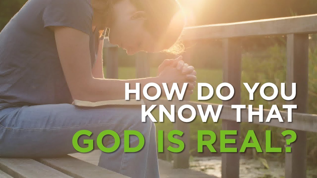 How Do You Know That God Is Real? – YouTube