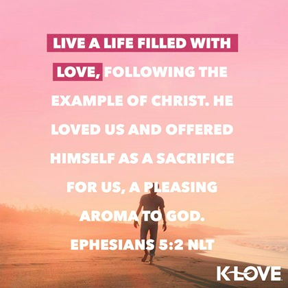 K-LOVE VotD – April 11, 2019 – Ephesians 5:2 (NLT)