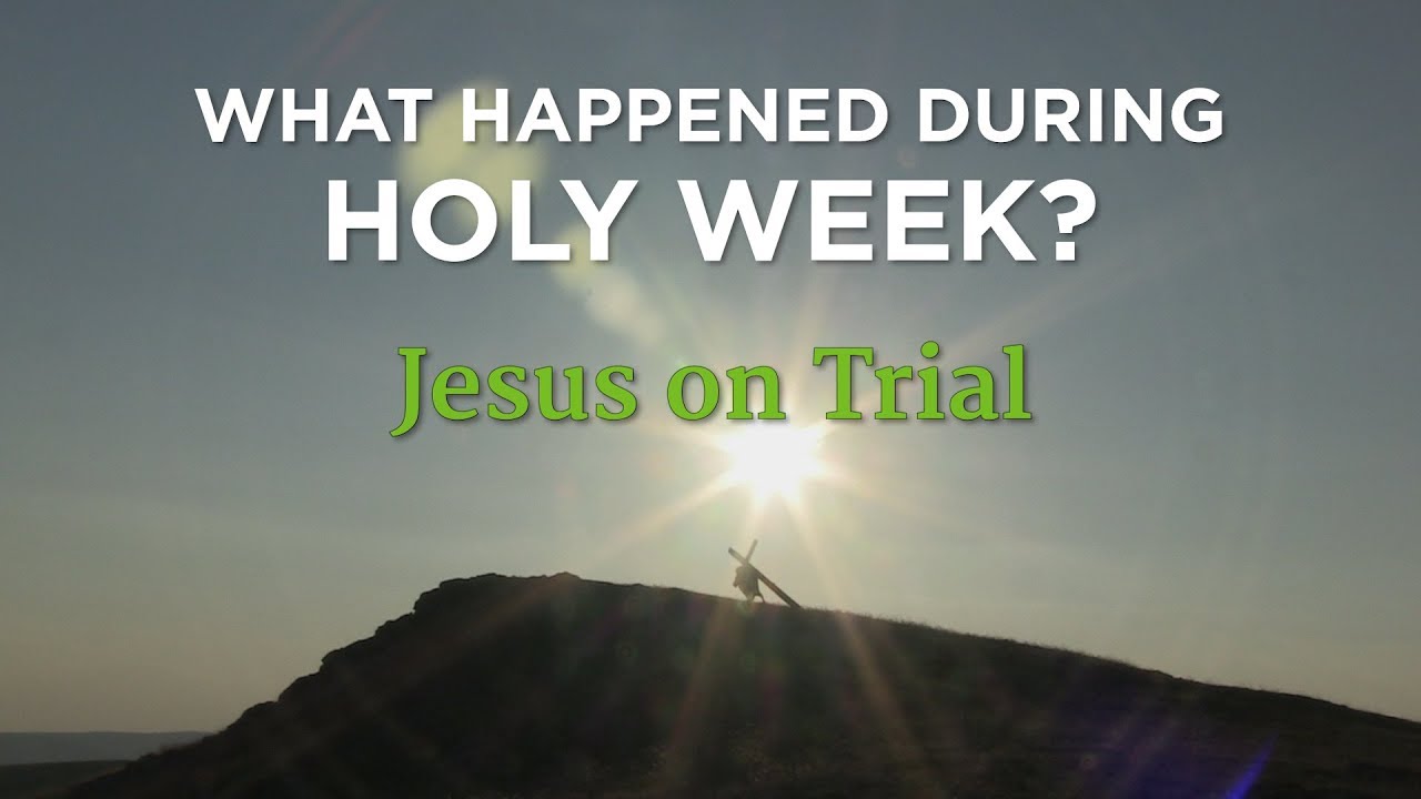 What Happened During Holy Week? Jesus on Trial – YouTube