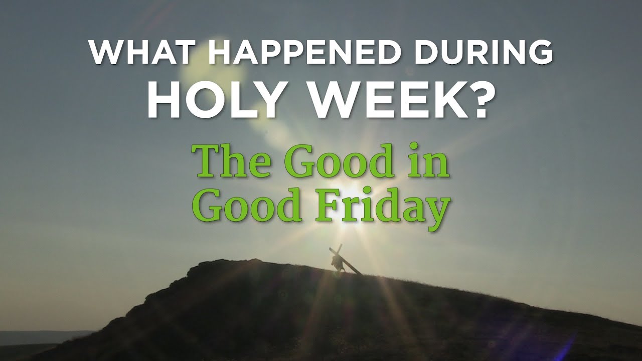 What Happened During Holy Week? The Good in Good Friday – YouTube