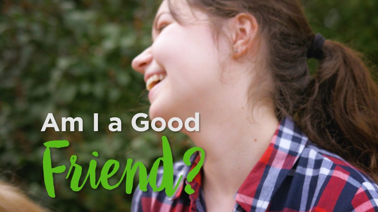 Am I a Good Friend? – YouTube