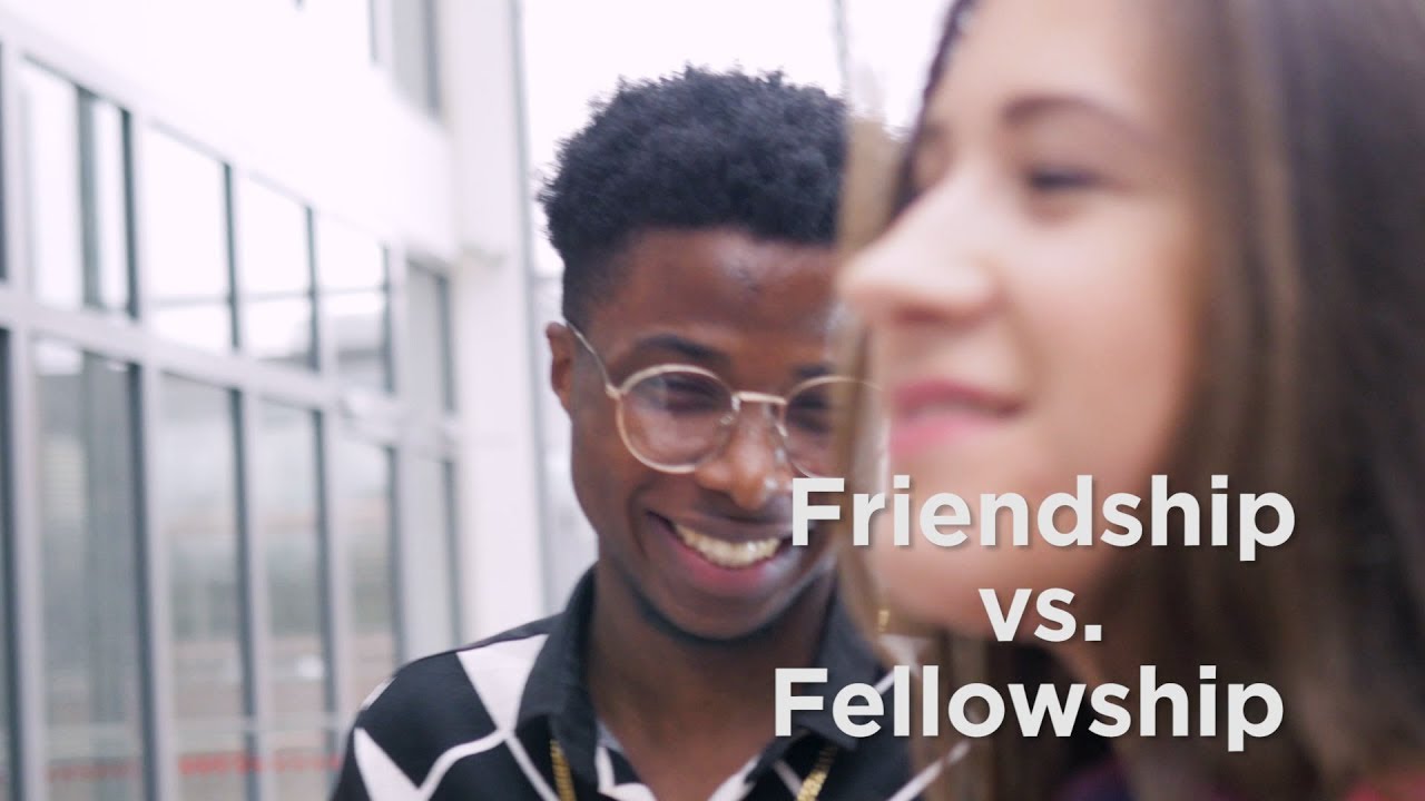 Friendship vs. Fellowship – YouTube